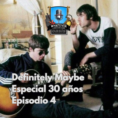 episode Especial Definitely Maybe 30 años, episodio 4 artwork