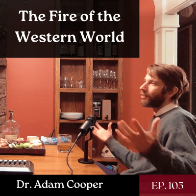 episode The Fire of the Western World - Ft. Dr. Adam Cooper | The GDP | Ep. 105 artwork