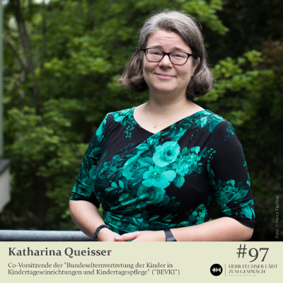 episode #97 Katharina Queisser, Bundeselternvertretung der Kinder in Kindertageseinrichtungen und Kindertagespflege (BEVKI) artwork