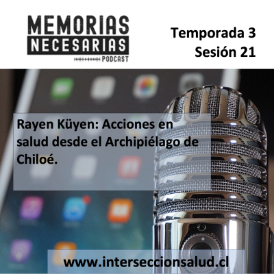 episode 21.- Rayen Küyen: Acciones en salud desde el Archipiélago de Chiloé. artwork