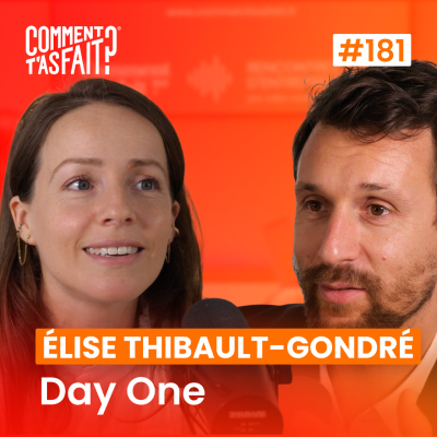 episode Élise Thibault-Gondré (Day One) - Comment t’as fait pour créer un business solidaire qui impacte 30 000 collaborateurs ? Ép.181 artwork