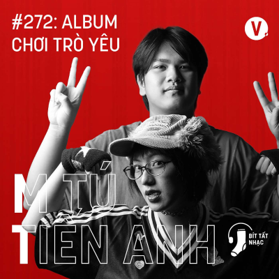 episode m tú và Tiến Anh: Chơi Trò Yêu - Bít Tất Nhạc #272 artwork