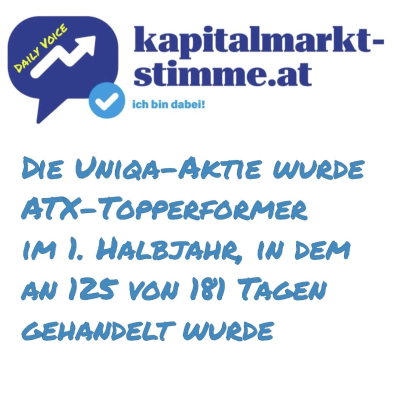 episode kapitalmarkt-stimme.at daily voice 181/365: Uniqa wurde ATX-Topperformer im 1. Halbjahr, in dem an 125 von 181 Tagen gehandelt wurde artwork
