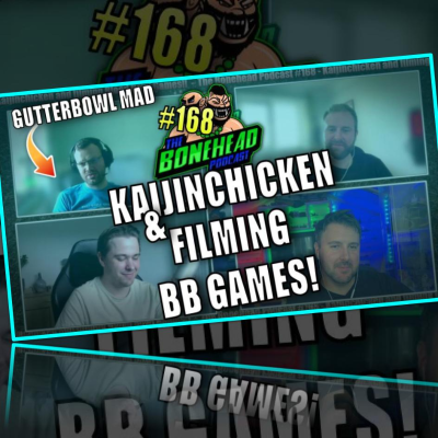 episode The Bonehead Podcast #168 - KaijinChicken and Filming Blood Bowl Games! artwork