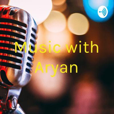 Music with Aryan