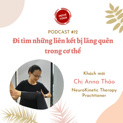 episode PODCAST #12 ĐI TÌM NHỮNG LIÊN KẾT BỊ LÃNG QUÊN TRONG CƠ THỂ - KHÁCH MỜI ANNA THẢO VÕ artwork