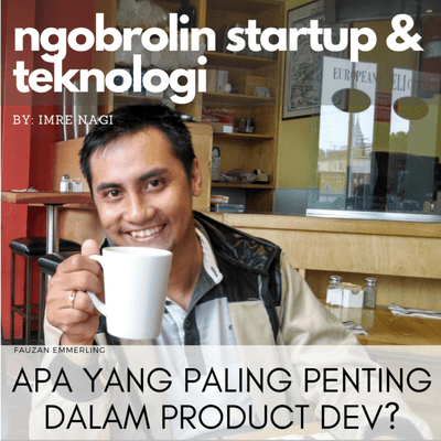 episode Eps. 33 - Fauzan Emmerling: Hal Terpenting Dalam Product Development (Product Dev 101) artwork
