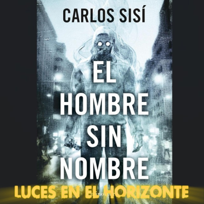 episode El hombre sin nombre (con Carlos Sisí) - Luces en el Horizonte artwork