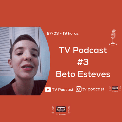 episode TV Podcast - Beto Esteves #3 artwork