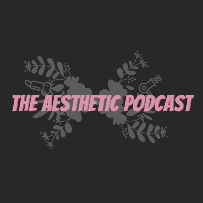 THE AESTHETIC PODCAST