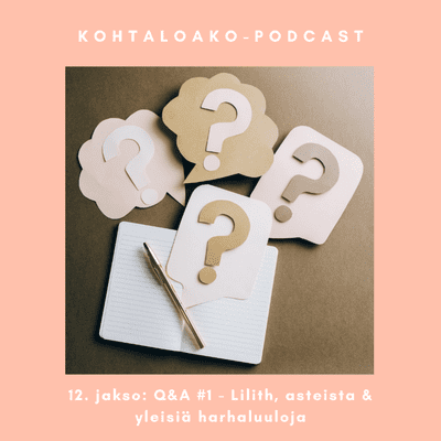 episode 12. jakso: Q&A#1 - Lilith, asteista & yleisiä harhaluuloja artwork