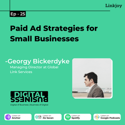episode Ep 25: Paid Ad Strategies for Small Businesses | Georgy Bickerdyke | Linkjoy artwork