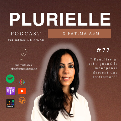 episode #77. "Renaître à soi : quand la ménopause devient initiation x Fatima ABM" artwork