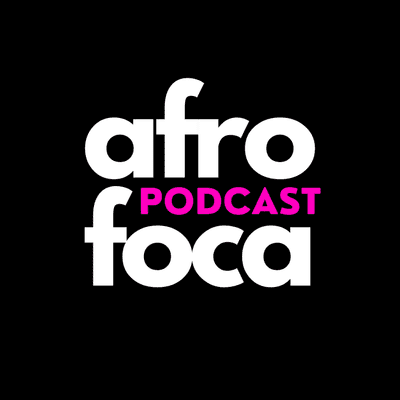 Afrofoca Podcast