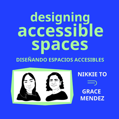 episode Designing Accessible Spaces with Nikkie To and Grace Mendez artwork