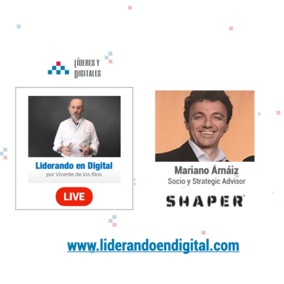 37 - Los líderes y la tecnología con Mariano Arnáiz - Liderando en Digital Live