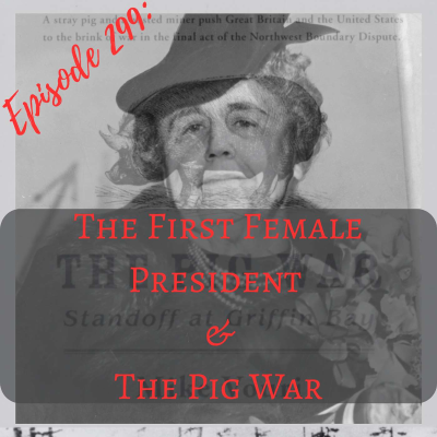 episode The First Female President & The Pig War artwork