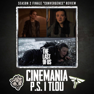 episode P.S I TLOU - The Last of Us Season 2 Finale "Convergence" Review! artwork