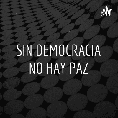 SIN DEMOCRACIA NO HAY PAZ