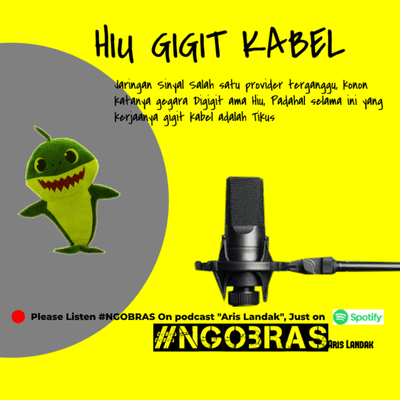 episode Ngobrol Asik Hiu Gigit Kabel #NGOBRAS artwork