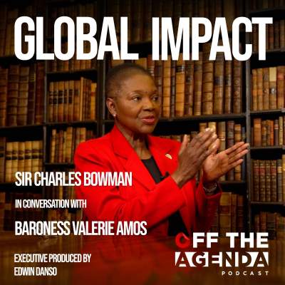 episode Global Impact | Baroness Valerie Amos & Sir Charles Bowman artwork
