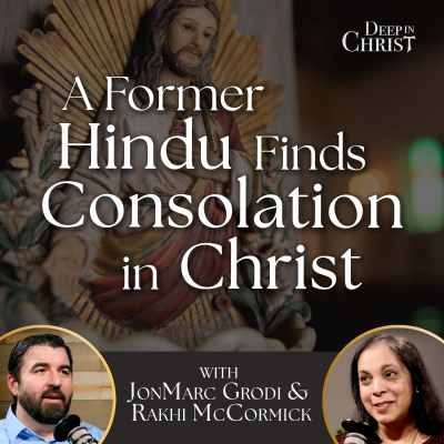 episode A Former Hindu Finds Consolation in Christ - Deep in Christ, Episode 92 artwork