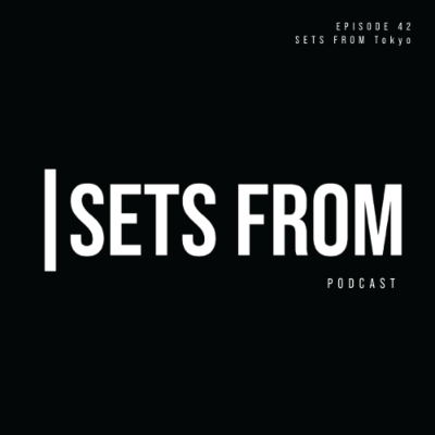 episode SETS FROM Episode 42 - SETS FROM Tokyo artwork