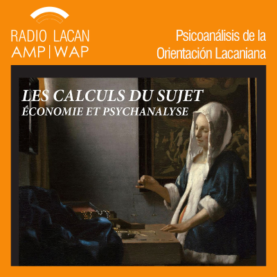 RadioLacan.com | Coloquio de economía y psicoanálisis: “Los cálculos del sujeto”, en la Maison de México en París.