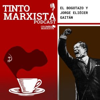 episode Colombia Marxista – El Bogotazo Y Jorge Eliecer Gaitán artwork