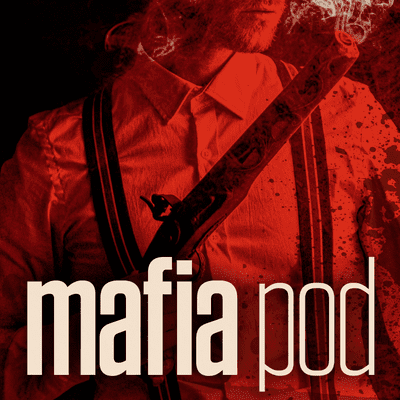 Mafia Pod – die Strippenzieher des organisierten Verbrechens