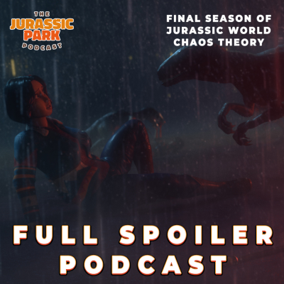 episode FULL SPOILERS | Jurassic World: Chaos Theory | SEASON FOUR - The Final Season Review | The Jurassic Park Podcast artwork
