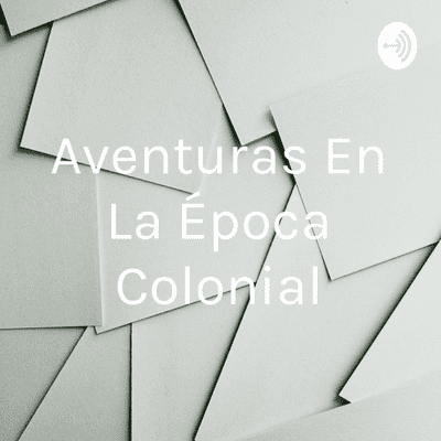Aventuras En La Época Colonial