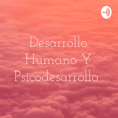 Desarrollo Humano Y Psicodesarrollo