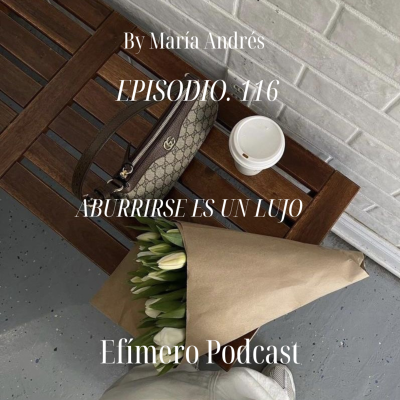 episode 116. Aburrirse es un lujo artwork