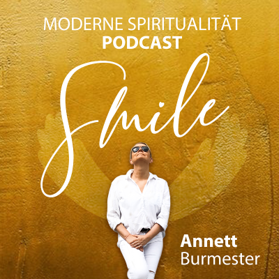 SMILE - Moderne Spiritualität mit Annett Burmester & Seele Isie + Seelenpartner - podcast