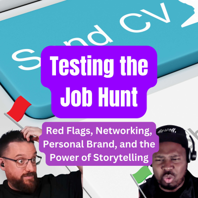 episode Testing the Job Hunt: Red Flags, Networking, Personal Brand, and the Power of Storytelling artwork