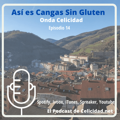 Onda Celicidad - OC014 - Así es Cangas del Narcea, el primer Destino Sin Gluten de España
