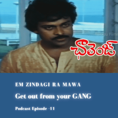 episode Get out of your GANG | Challenge | Em Zindagi Ra Mawa | Telugu Podcast artwork