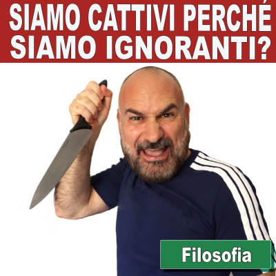 episode 149: Filosofia in italiano: siamo cattivi perché siamo ignoranti? artwork