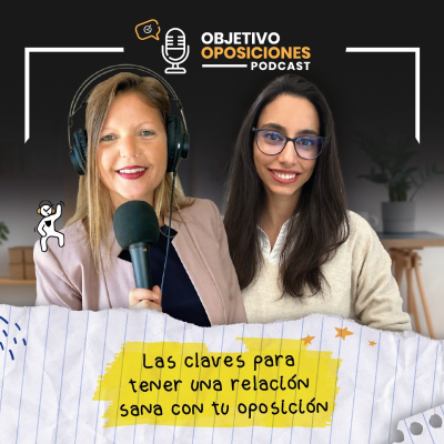 episode [PODCAST] Las claves para tener una relación sana con tu oposición #104 artwork