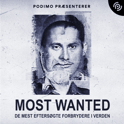 Most Wanted - de mest eftersøgte forbrydere i verden - podcast