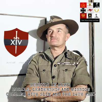 episode 128 - Rebuilding an Army: Morale, Leadership, Training and Mission Command in the 14th Army with Slim artwork
