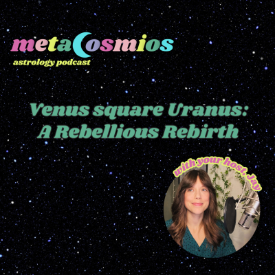 episode Venus square Uranus: A Rebellious Rebirth artwork