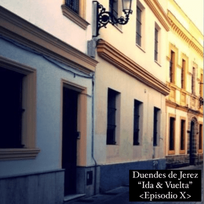 episode DUENDES de JEREZ “Ida & Vuelta” artwork