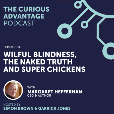 episode #74 Wilful Blindness, "The Naked Truth" and Super Chickens with Margaret Heffernan artwork