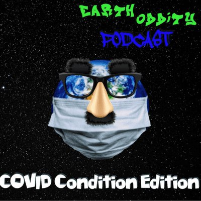 episode Earth Oddity 150: COVID Condition Edition artwork