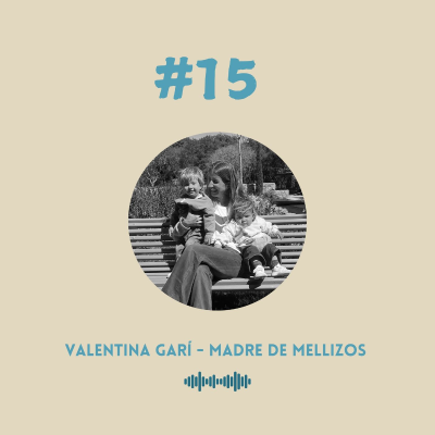 episode #15 Valentina Garí - Madre de mellizos artwork