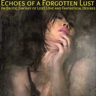 episode Echoes of a Forgotten Passion : A Listeners Erotic Fantasy artwork