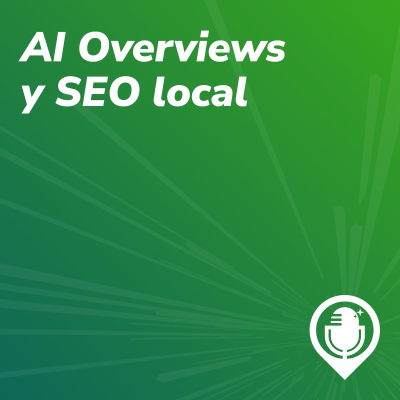 episode Episodio 73. AI Overviews y SEO local artwork