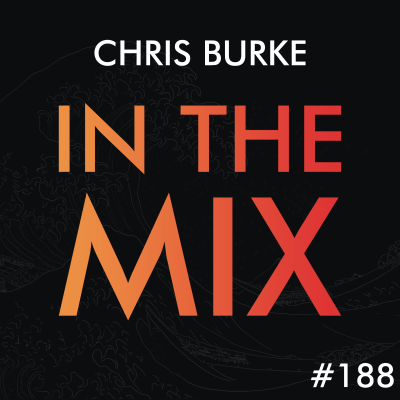 episode Chris Burke - In The Mix #188 artwork